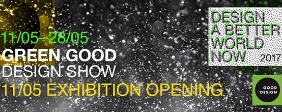 GREEN GOOD DESIGN SHOW 2017